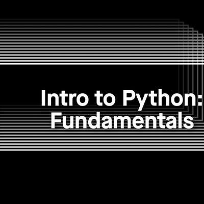 Intro to Python: Fundamentals