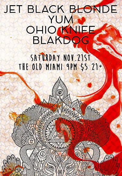The Old Miami presents a great night of music on Saturday Nov 21. Jet Black Blonde, YUM, Ohio Knife and BLAKDOG.