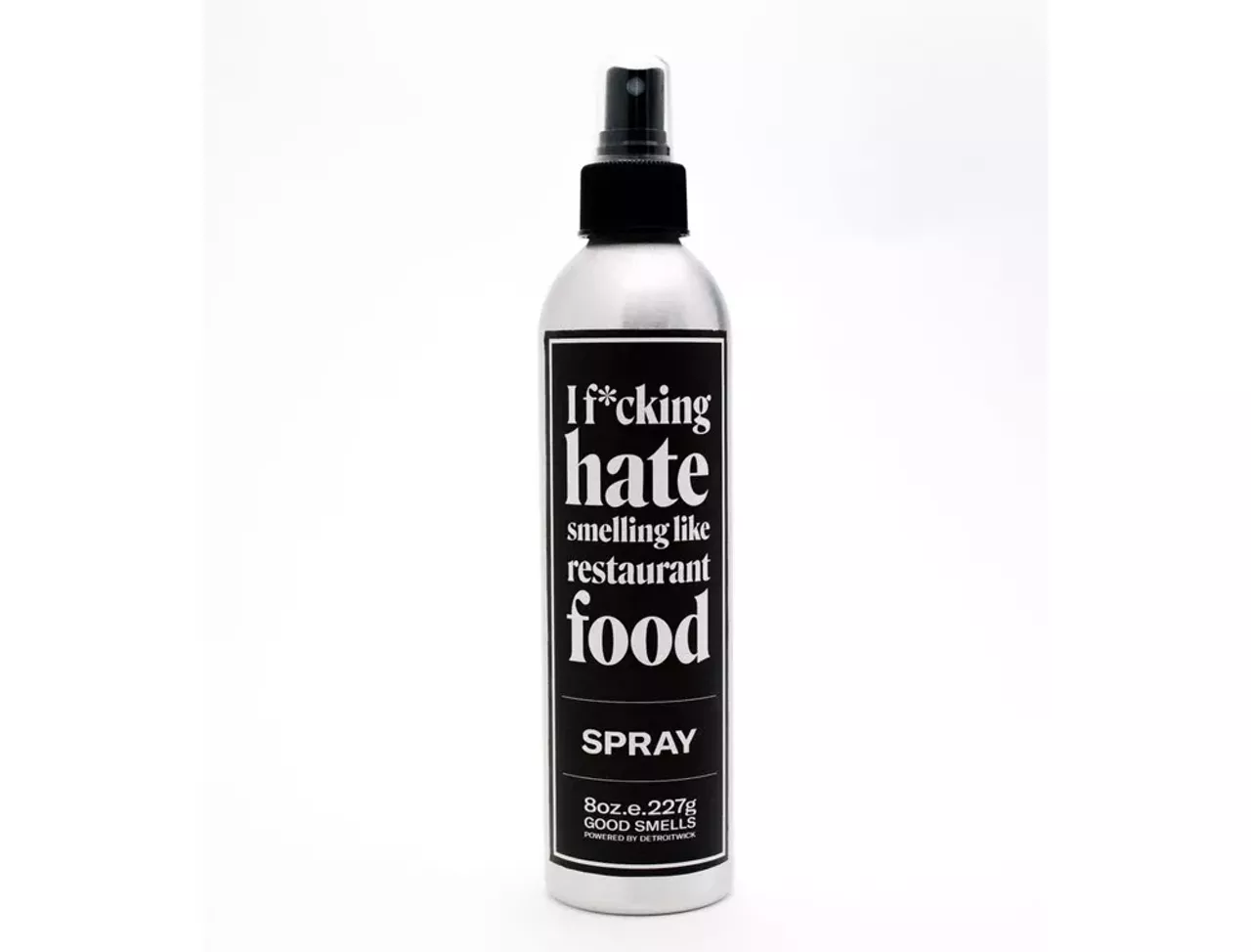 &#147;I F*cking Hate Smelling Like Restaurant Food&#148; Spray, Detroit Wick, $30 1400 E. Fisher Fwy., Detroit; 248-797-7300; detroitwick.com Ever walked out of a burger spot smelling like beef? We&#146;ve all been there. Thanks to Detroit Wick, nobody has to know what you had for lunch. (Photo courtesy of Detroit Wick)