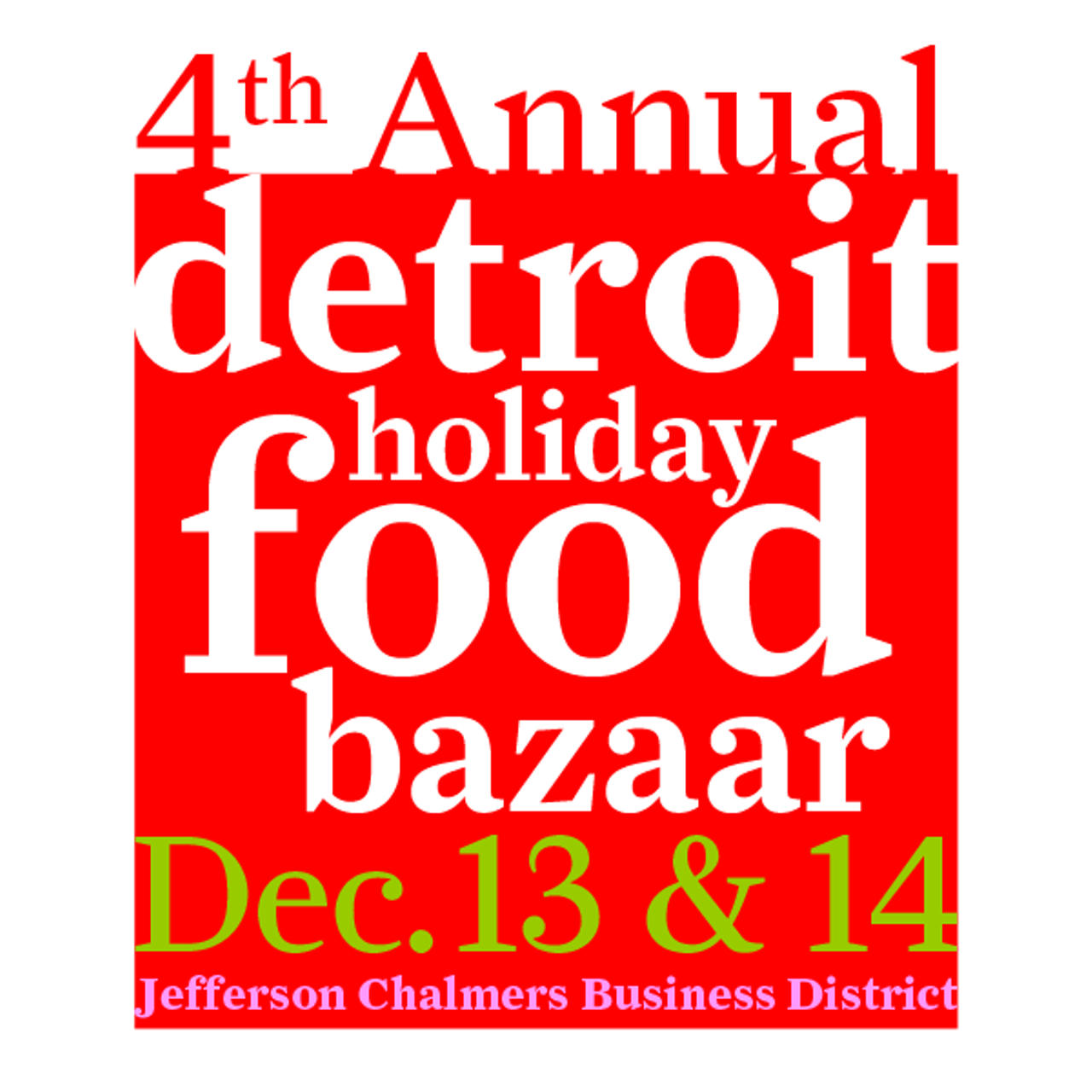 Detroit Holiday Food Bazaar, Friday, Dec. 13th and Saturday, Dec. 14: The annual event rotates through different Detroit locations, throwing a spotlight on one city neighborhood each year. This year’s bazaar will be held in the Jefferson-Chalmers business district, at three different storefronts for a festive neighborhood shopping experience. Friday evening’s market will feature food trucks, and pop-up-turned-permanent coffee shop Coffee and (________) (yes, that’s really what it’s called!) will be open for the duration of the event at 14409 E. Jefferson Ave, Detroit. Facebook page