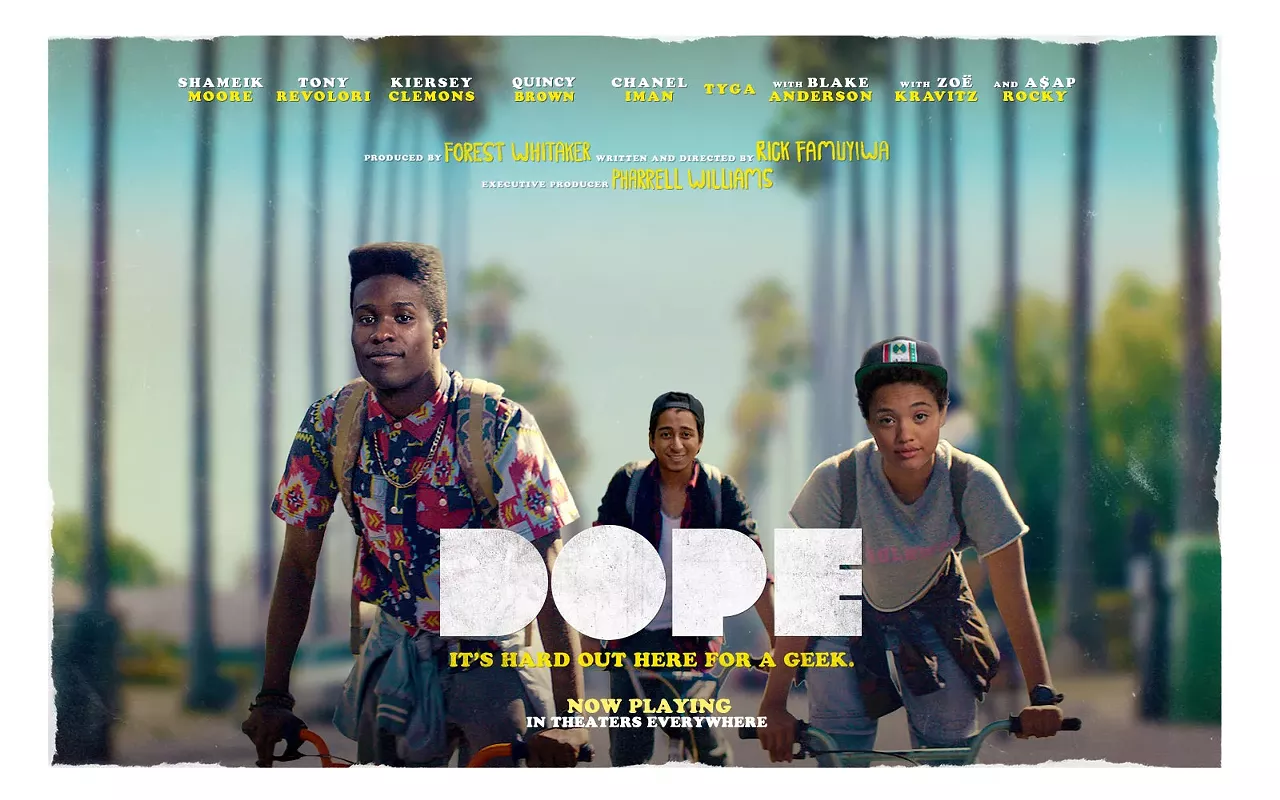 Dope Dope is dope. Sorry, I had to. Anyway, this movie is really great. A young teen in LA ends up with a bag full of drugs on accident and the dealers and cartel are after him to get their drugs back. The movie is full of celebrity-rapper cameos and hilarious millennial-type jokes. Towards the end it borders on unrealistic --some of the car chases are like yeah right -- but it&#146;s the movies so who cares at the end of the day. As long as it&#146;s entertaining, right?