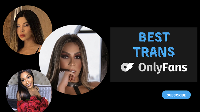 12 Best Trans OnlyFans Featuring TS OnlyFans for 2024 (3)