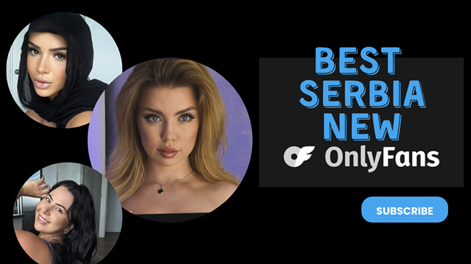 25 Best Onlyfans Serbia New Featuring Serbian Only Fans in 2024
