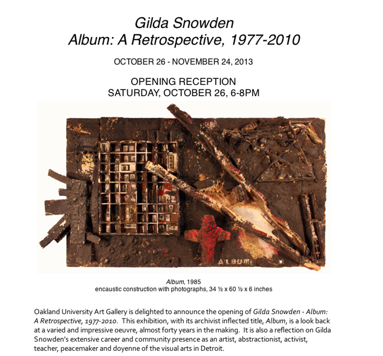 Gilda Snowden: A Retrospective
Artwork spanning from 1977-2010 at the Oakland University Art Gallery. Oct. 26th, 6-8p.m. 2200 N. Squirrel Rd. / 208 Wilson Hall Rochester, Michigan 48309, (248) 370-3005