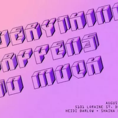 Everything Happens So Much Art and Lecture Series North End Studios 5101 Loraine Street, Detroit Friday August 9 @7:00pm