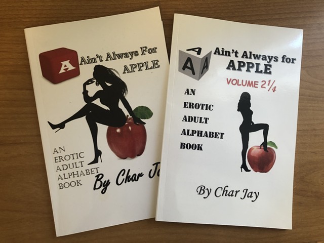 A A’int Always for Apple: An Erotic Alphabet Book pairs ABCs with sex acts.