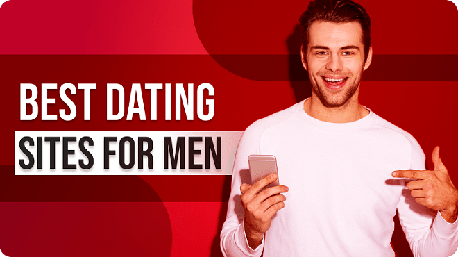 Best Dating Sites for Men: Perfect Matches for Single Men