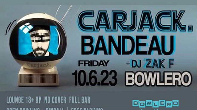 CARJACK // BANDEAU // DJ ZAK F @ Bowlero Lounge
