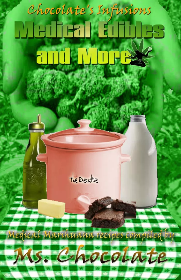 Chocolate’s Infusions: Medical Edibles and More compiled by Ms. Chocolate