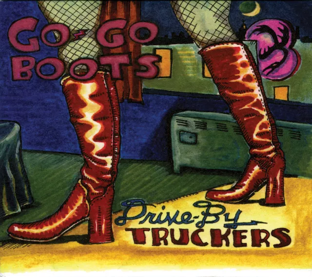 Drive-By Truckers - Go-Go Boots