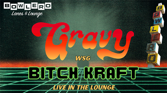 GRAVY w/ BITCH KRAFT + DJ E.M. ALLEN