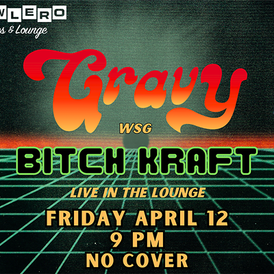GRAVY w/ BITCH KRAFT + DJ E.M. ALLEN