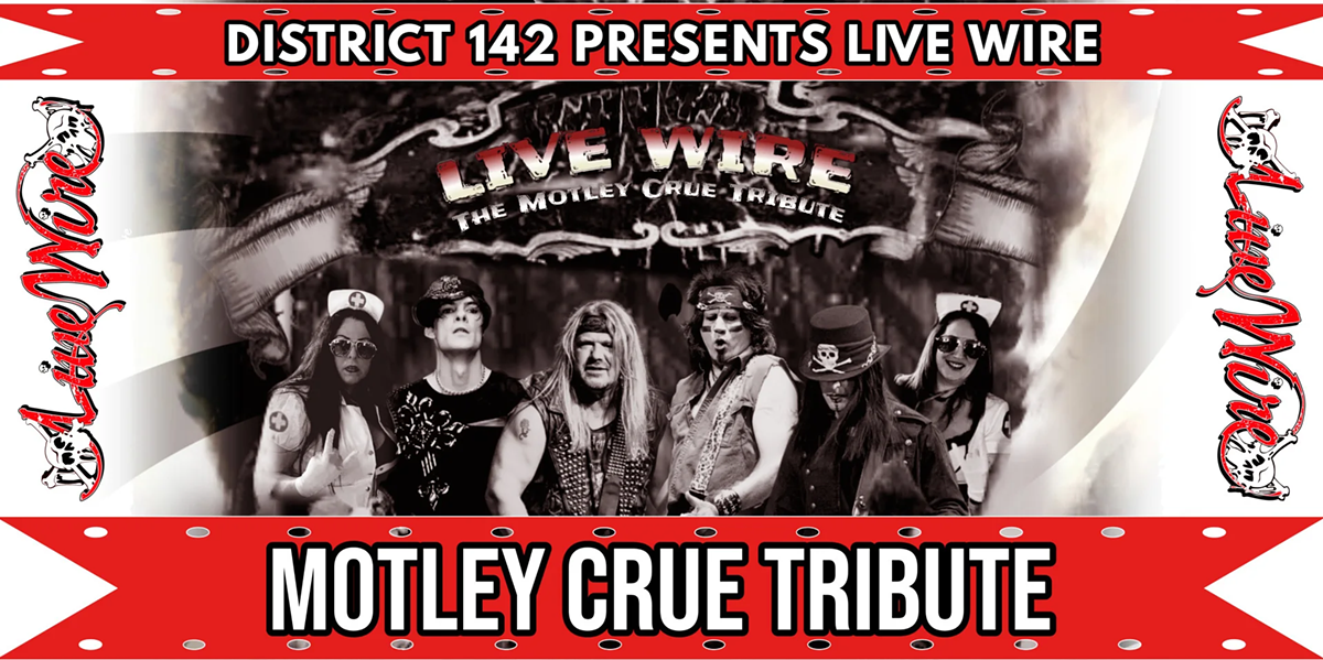 Live Wire Motley Crue Tribute at District 142 Wyandotte, Mi!