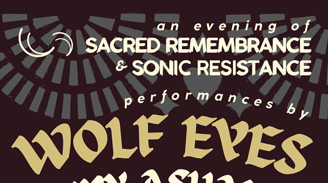 Image: Sacred Remembrance & Sonic Resistance: Wolf Eyes / Onyx Ashanti / Dominant Hand / Adam Delay