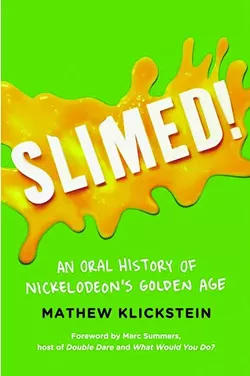 Slimed!: An Oral History of Nickelodeon’s Golden Age