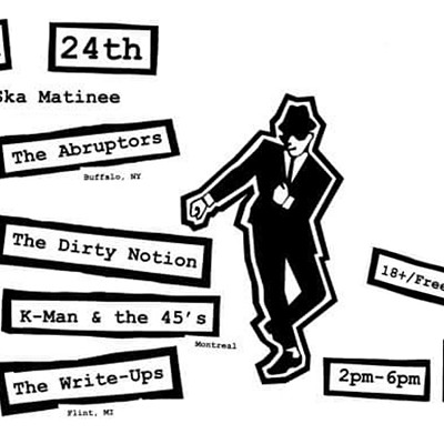 SUNDAY SKA MATINEE w/The Abruptors, The Dirty Notion, K Man & the 45s & The Write Ups