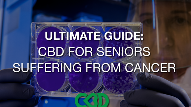 The Ultimate Guide to CBD and Seniors with Cancer