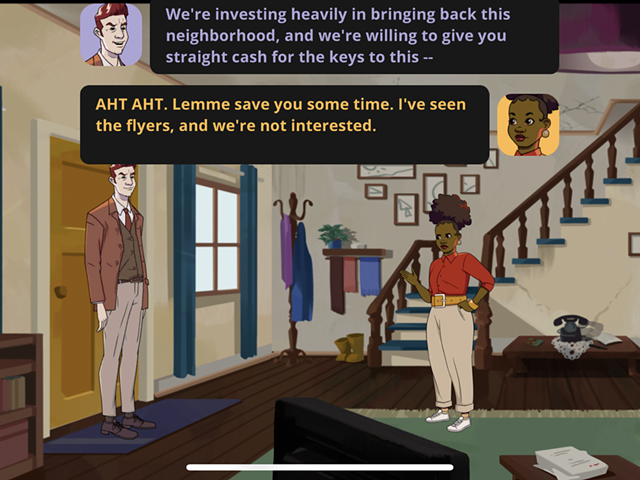 Dot’s Home tackles racist practices like redlining, so-called “urban renewal,” and gentrification as the player follows Dot’s journey.