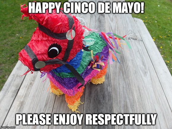 Go ahead and party this Cinco de Mayo, just please skip the fake mustaches