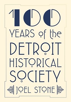 100 Years of the Detroit Historical Society. - COURTESY PHOTO
