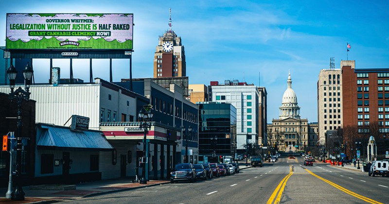 “Governor Whitmer: legalization without justice is half baked. Grant cannabis clemency now!” a billboard near the Michigan State Capitol reads. - Courtesy of Ben & Jerry's