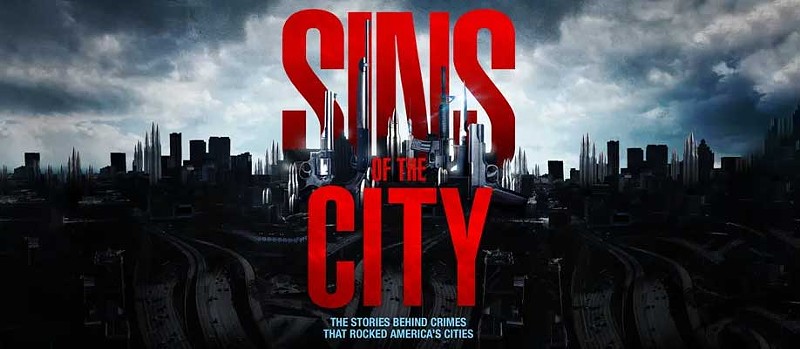 TV One’s Sins of the City bills itself as telling “the stories behind crimes that rocked America’s cities.” - TV One