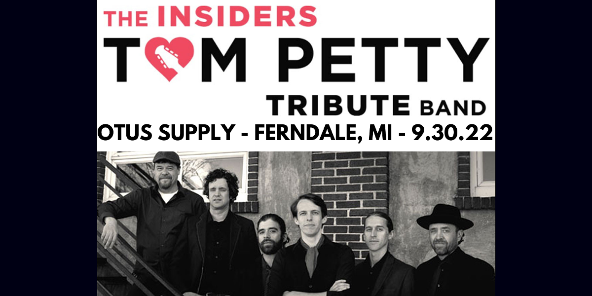 The Insiders: Tom Petty Tribute | Otus Supply | Ferndale, MI