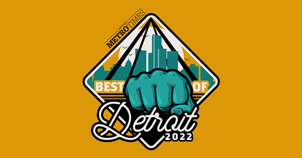 The Metro Times Best of Detroit 2022 poll is now open! | Metro Detroit News | Detroit | Detroit