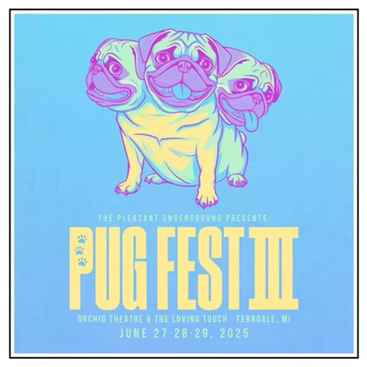 Pug Fest III Pug Fest returns to Ferndale, bringing together emo, punk, hardcore, and indie rock at venues like Orchid Theatre, the Loving Touch, 215W, and more. This year’s lineup features Sweet Pill, Oso Oso, Modern Color, Macseal, Standards, Liquid Mike, Gully Boys, and 70+ local and national acts. Pug Fest celebrates the underground music scene and the DIY spirit. Friday, June 27-Sunday June 29; multiple venues, Ferndale; thepleasantunderground.com. Tickets start at $25.