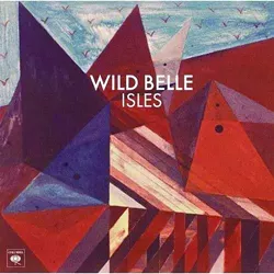 Wild Belle- Isles- Columbia