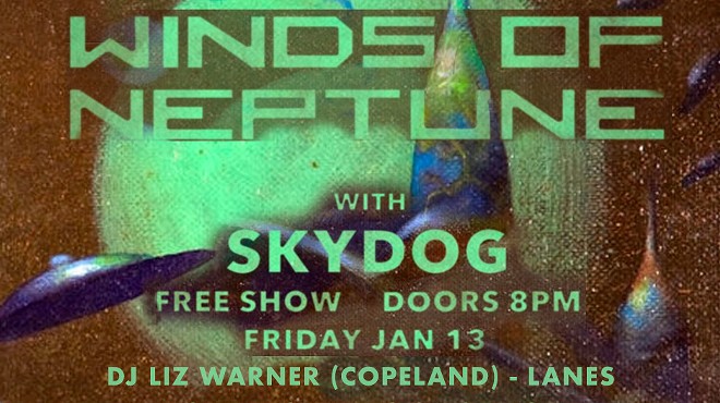 Winds of Neptune w/ Skydog + DJ LIz Warner (Copeland)